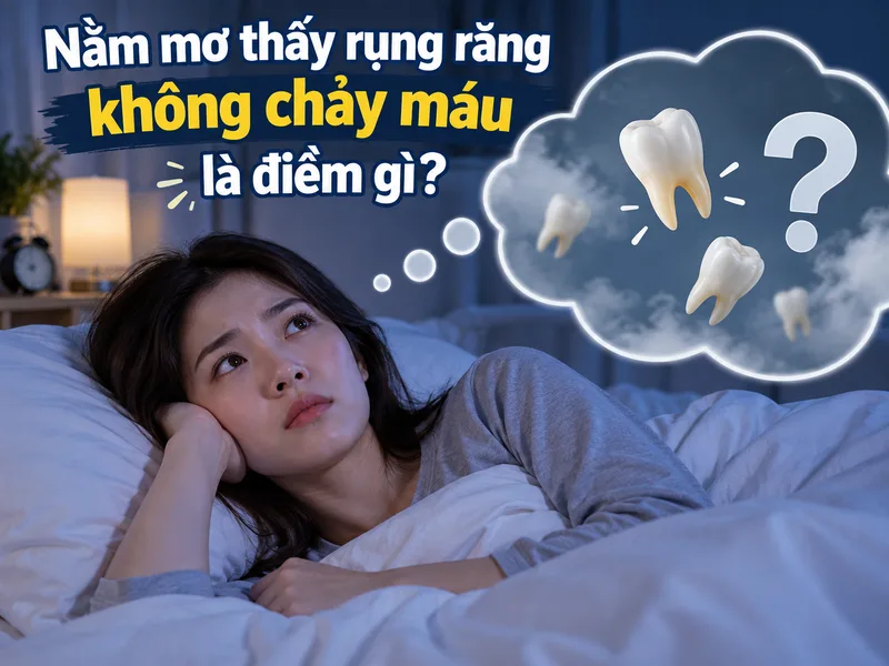 Mơ thấy rụng răng không chảy máu thường khiến nhiều người tò mò về ý nghĩa và những thay đổi trong cuộc sống.